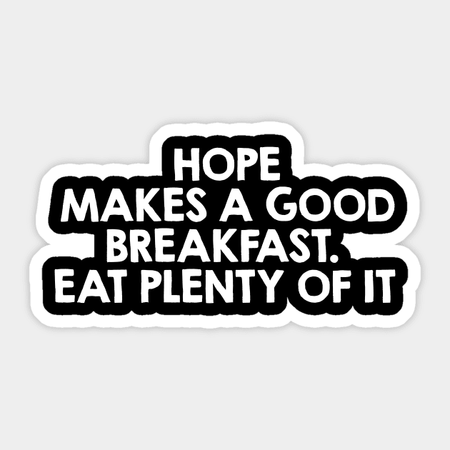 Hope Makes a Good Breakfast. Funny Breakfast Quote / Saying Art Design Sticker by kamodan